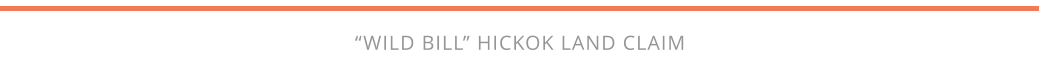 “WILD BILL” HICKOK LAND CLAIM